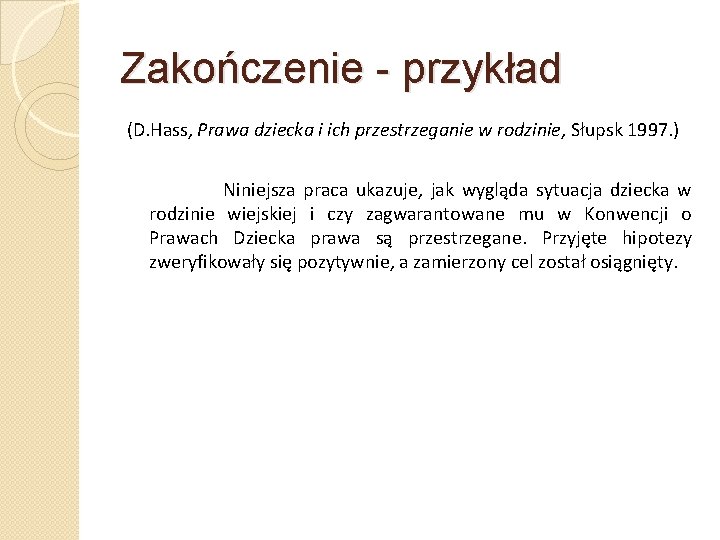 Zakończenie - przykład (D. Hass, Prawa dziecka i ich przestrzeganie w rodzinie, Słupsk 1997.