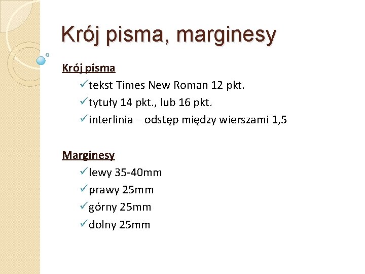 Krój pisma, marginesy Krój pisma ütekst Times New Roman 12 pkt. ütytuły 14 pkt.