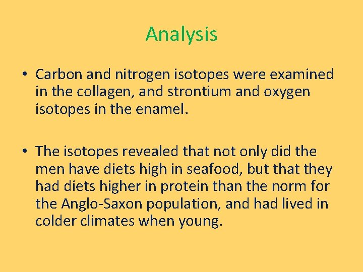 Analysis • Carbon and nitrogen isotopes were examined in the collagen, and strontium and