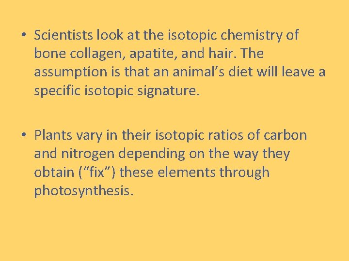  • Scientists look at the isotopic chemistry of bone collagen, apatite, and hair.