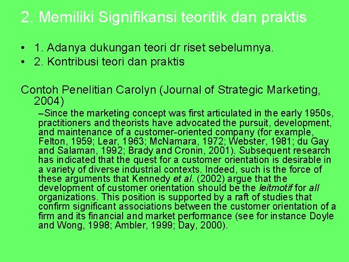 2. Memiliki Signifikansi teoritik dan praktis • 1. Adanya dukungan teori dr riset sebelumnya.