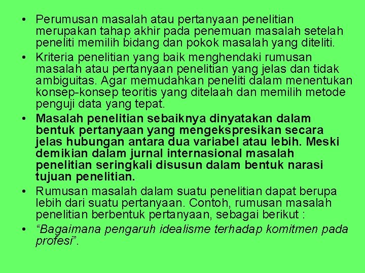  • Perumusan masalah atau pertanyaan penelitian merupakan tahap akhir pada penemuan masalah setelah