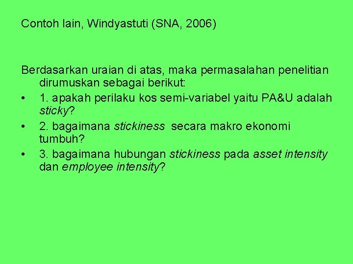 Contoh lain, Windyastuti (SNA, 2006) Berdasarkan uraian di atas, maka permasalahan penelitian dirumuskan sebagai