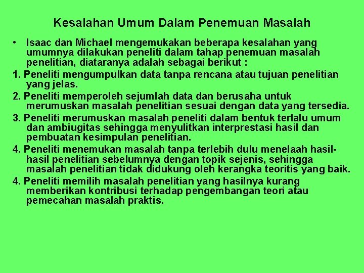 Kesalahan Umum Dalam Penemuan Masalah • Isaac dan Michael mengemukakan beberapa kesalahan yang umumnya