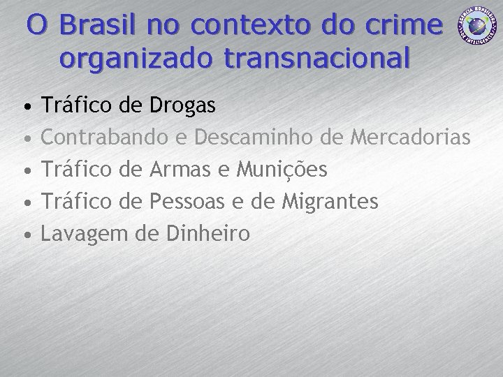 O Brasil no contexto do crime organizado transnacional • • • Tráfico de Drogas