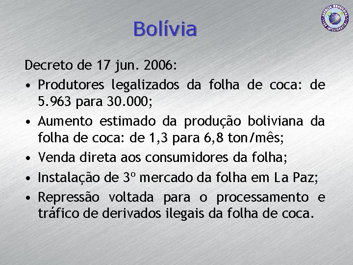 Bolívia Decreto de 17 jun. 2006: • Produtores legalizados da folha de coca: de