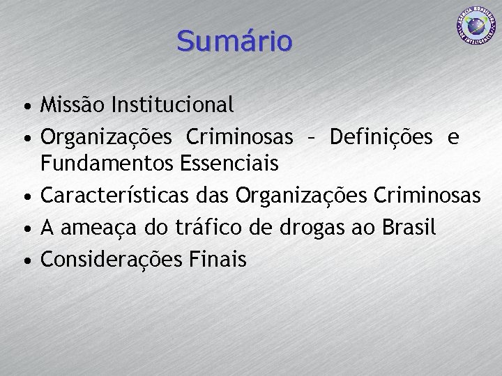 Sumário • Missão Institucional • Organizações Criminosas – Definições e Fundamentos Essenciais • Características