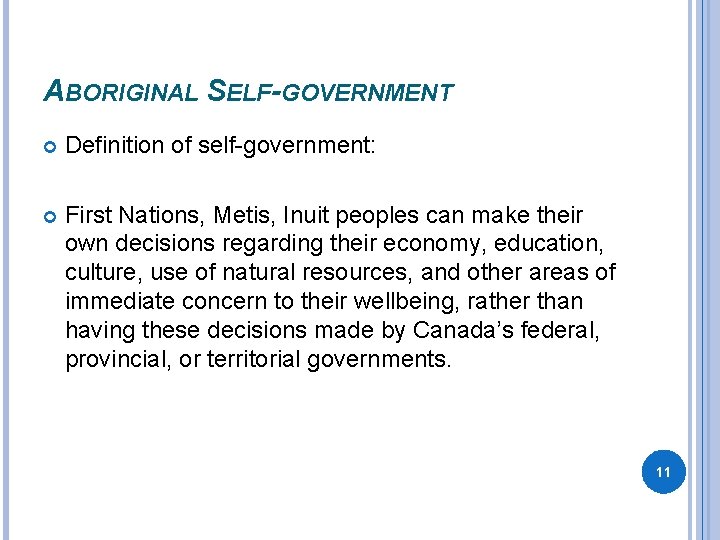 ABORIGINAL SELF-GOVERNMENT Definition of self-government: First Nations, Metis, Inuit peoples can make their own