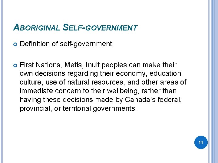 ABORIGINAL SELF-GOVERNMENT Definition of self-government: First Nations, Metis, Inuit peoples can make their own ABORIGINAL SELF-GOVERNMENT Definition of self-government: First Nations, Metis, Inuit peoples can make their own