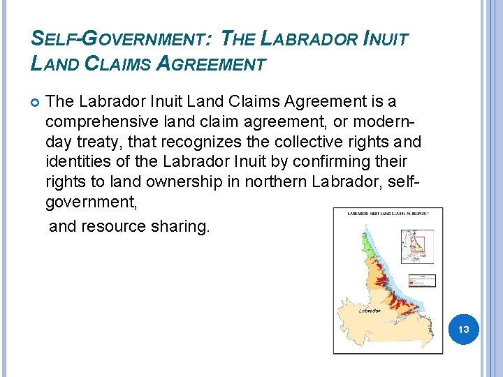 SELF-GOVERNMENT: THE LABRADOR INUIT LAND CLAIMS AGREEMENT The Labrador Inuit Land Claims Agreement is