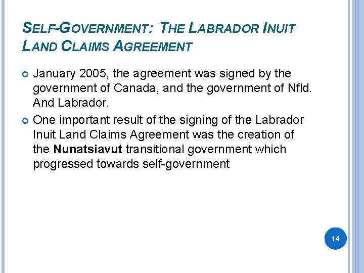 SELF-GOVERNMENT: THE LABRADOR INUIT LAND CLAIMS AGREEMENT January 2005, the agreement was signed by