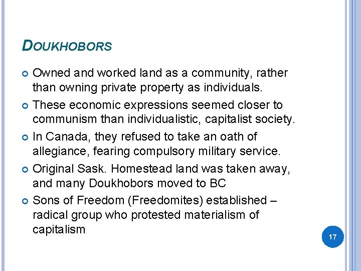 DOUKHOBORS Owned and worked land as a community, rather than owning private property as
