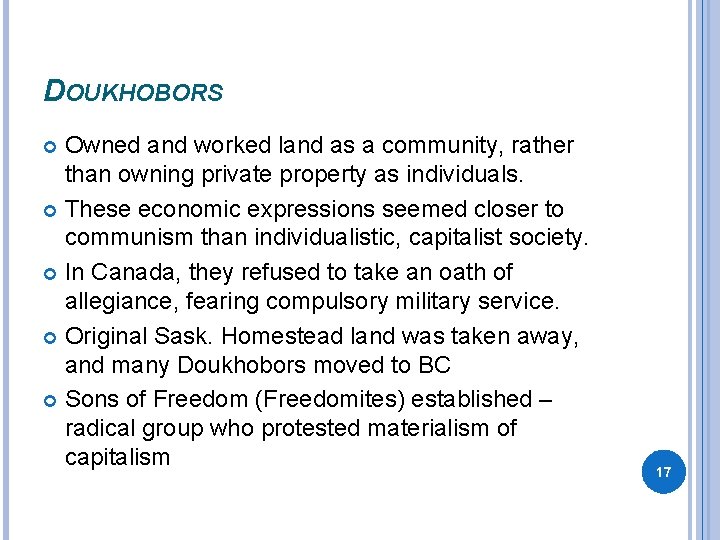 DOUKHOBORS Owned and worked land as a community, rather than owning private property as DOUKHOBORS Owned and worked land as a community, rather than owning private property as