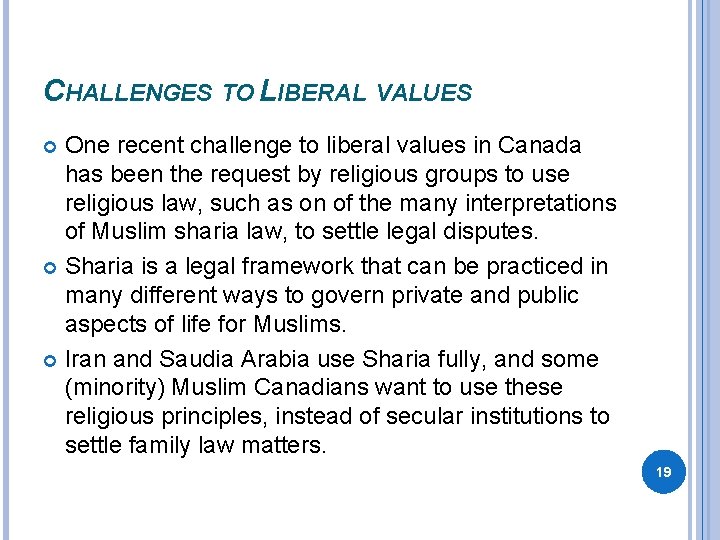 CHALLENGES TO LIBERAL VALUES One recent challenge to liberal values in Canada has been