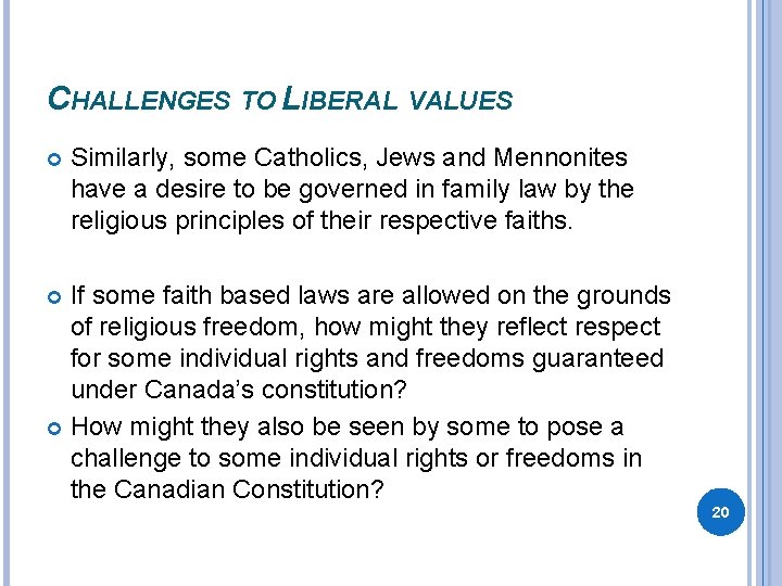 CHALLENGES TO LIBERAL VALUES Similarly, some Catholics, Jews and Mennonites have a desire to
