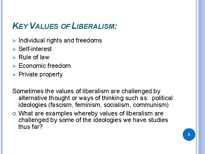 KEY VALUES OF LIBERALISM: Ø Ø Ø Individual rights and freedoms Self-interest Rule of KEY VALUES OF LIBERALISM: Ø Ø Ø Individual rights and freedoms Self-interest Rule of