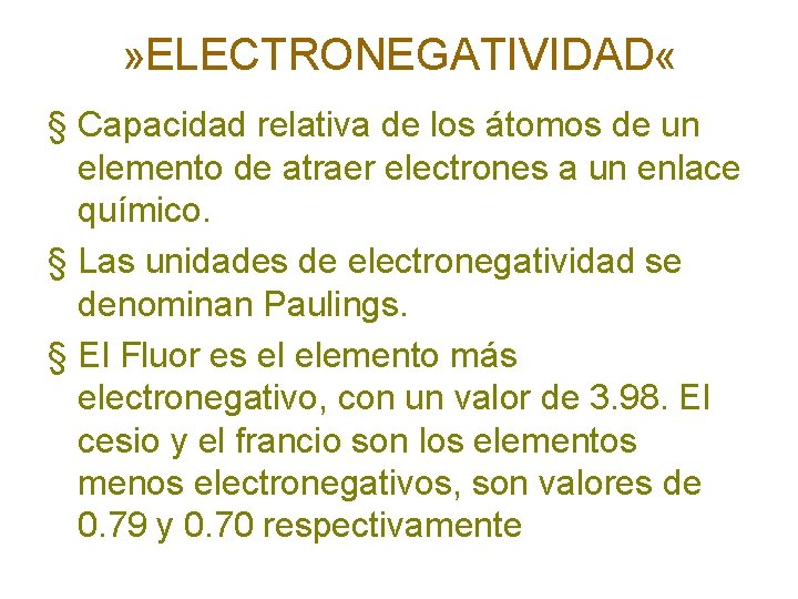 » ELECTRONEGATIVIDAD « § Capacidad relativa de los átomos de un elemento de atraer