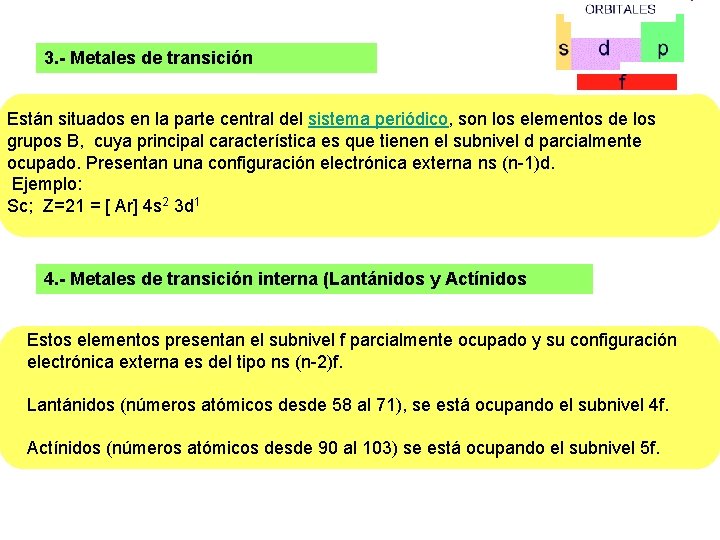 3. - Metales de transición Están situados en la parte central del sistema periódico,