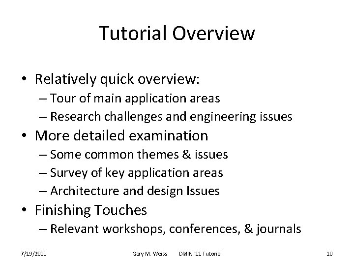 Tutorial Overview • Relatively quick overview: – Tour of main application areas – Research