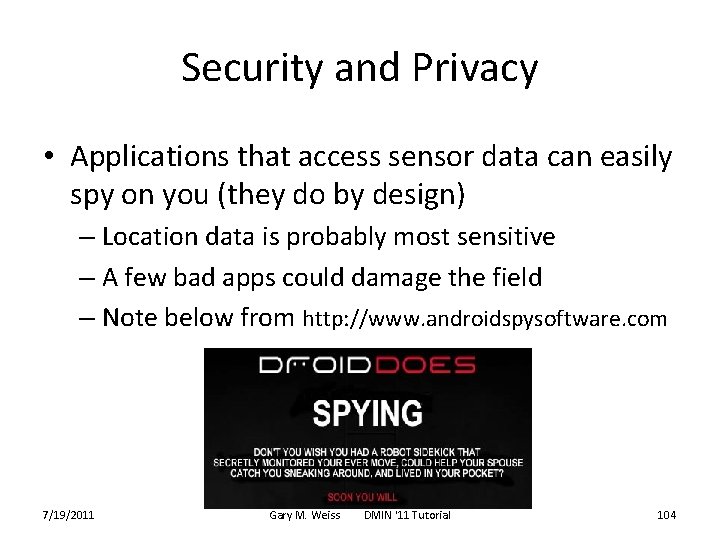 Security and Privacy • Applications that access sensor data can easily spy on you