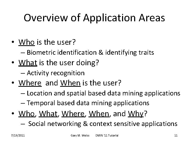 Overview of Application Areas • Who is the user? – Biometric identification & identifying