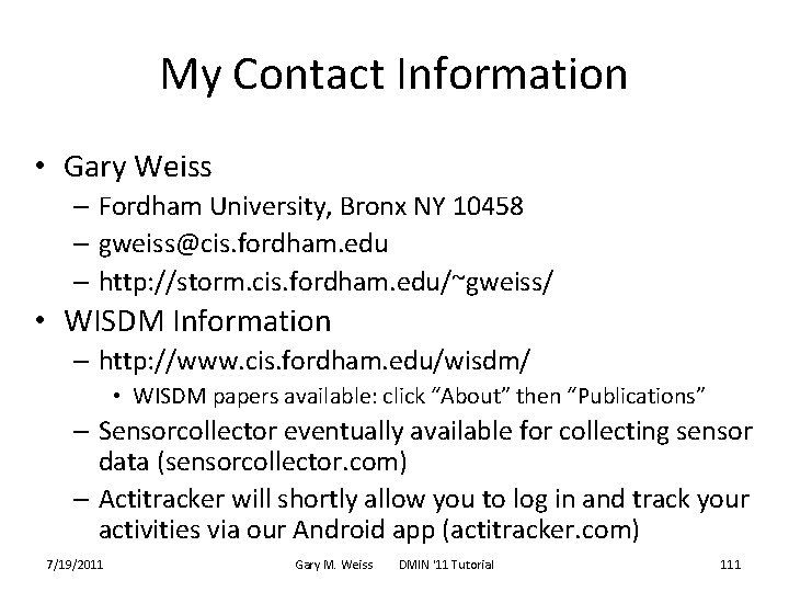 My Contact Information • Gary Weiss – Fordham University, Bronx NY 10458 – gweiss@cis.