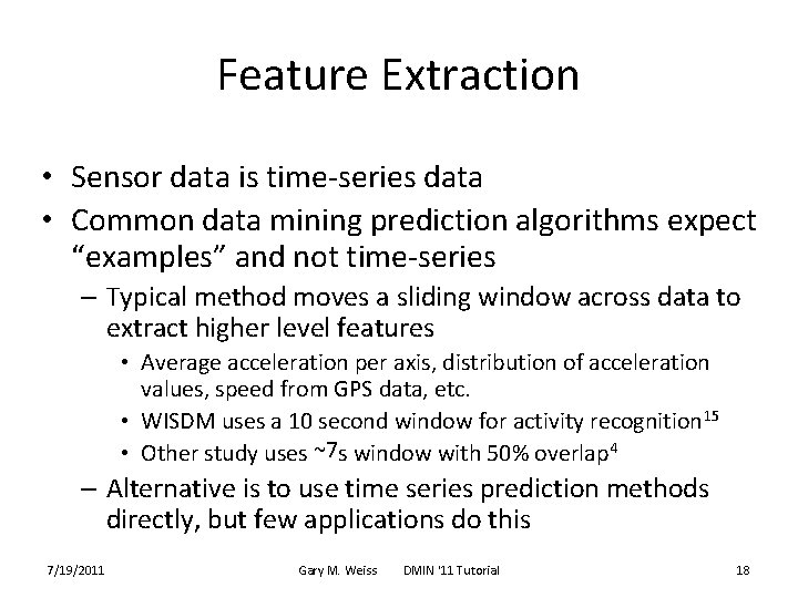 Feature Extraction • Sensor data is time-series data • Common data mining prediction algorithms