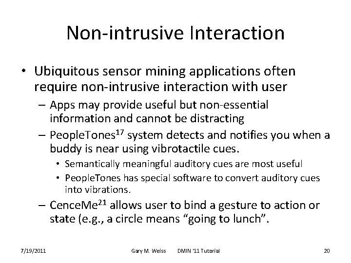 Non-intrusive Interaction • Ubiquitous sensor mining applications often require non-intrusive interaction with user –