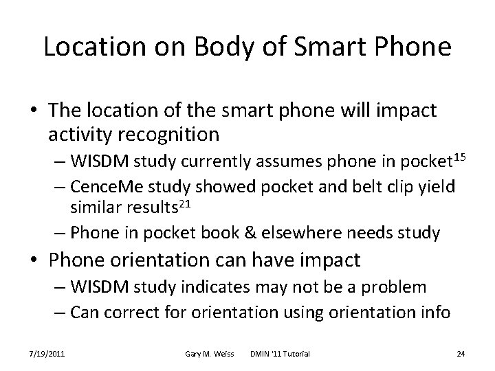 Location on Body of Smart Phone • The location of the smart phone will