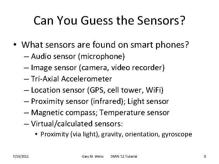 Can You Guess the Sensors? • What sensors are found on smart phones? –