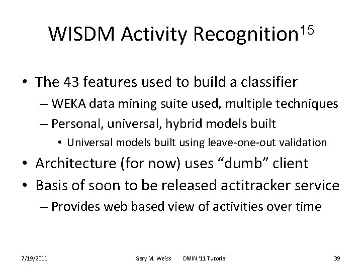 WISDM Activity Recognition 15 • The 43 features used to build a classifier –