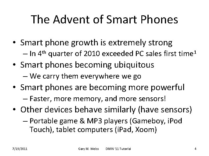 The Advent of Smart Phones • Smart phone growth is extremely strong – In