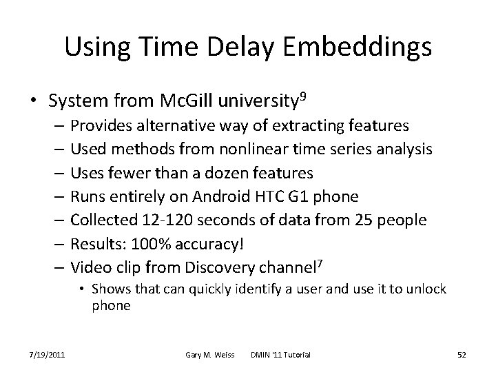 Using Time Delay Embeddings • System from Mc. Gill university 9 – Provides alternative