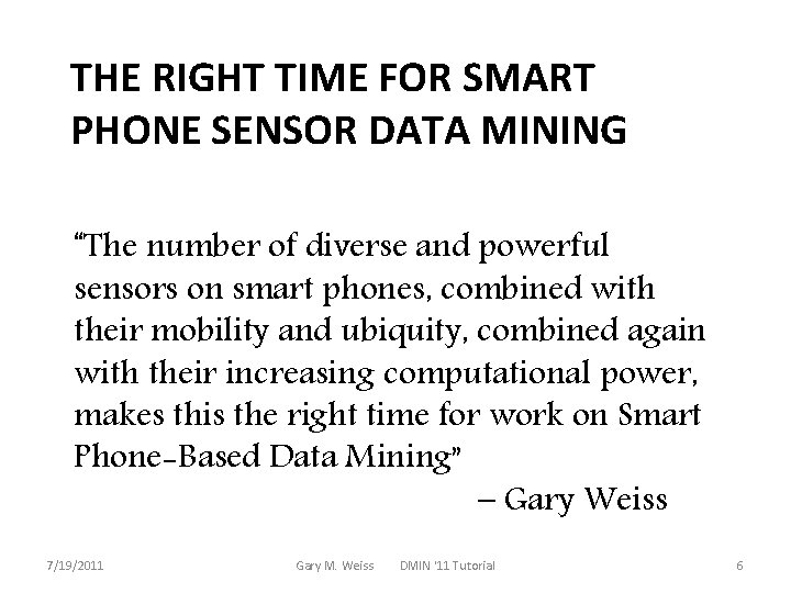 THE RIGHT TIME FOR SMART PHONE SENSOR DATA MINING “The number of diverse and