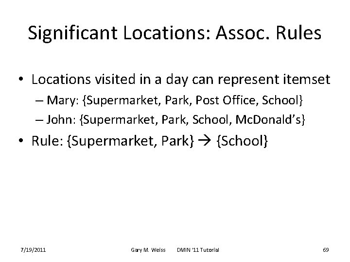 Significant Locations: Assoc. Rules • Locations visited in a day can represent itemset –