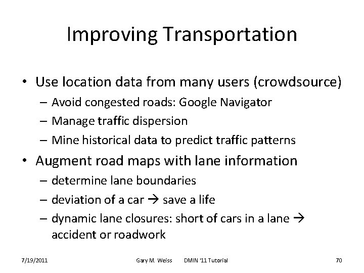 Improving Transportation • Use location data from many users (crowdsource) – Avoid congested roads: