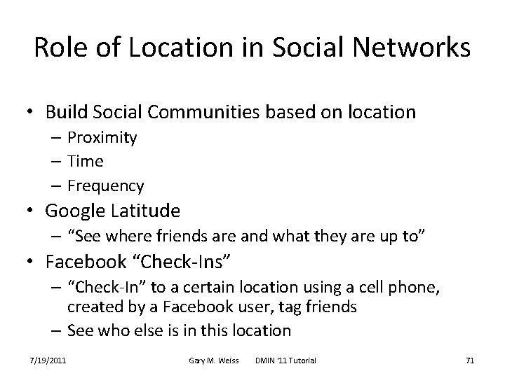 Role of Location in Social Networks • Build Social Communities based on location –