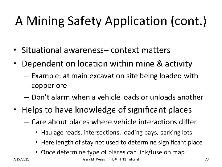 A Mining Safety Application (cont. ) • Situational awareness– context matters • Dependent on