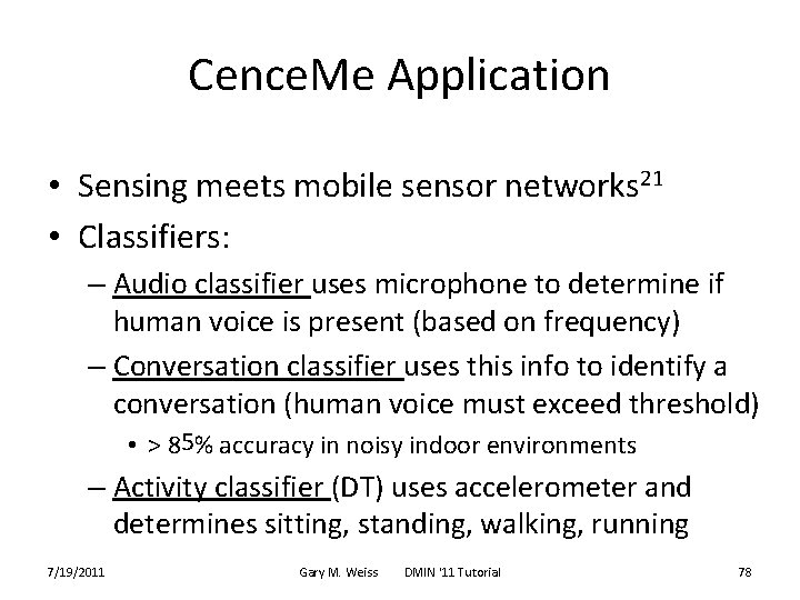 Cence. Me Application • Sensing meets mobile sensor networks 21 • Classifiers: – Audio