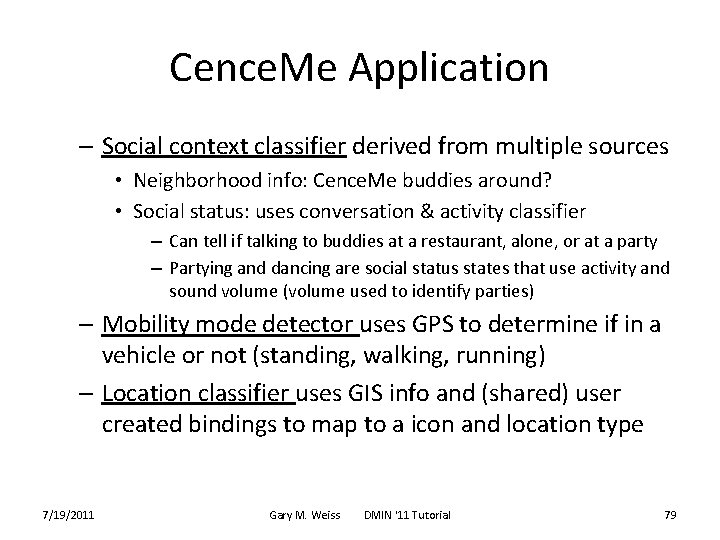 Cence. Me Application – Social context classifier derived from multiple sources • Neighborhood info:
