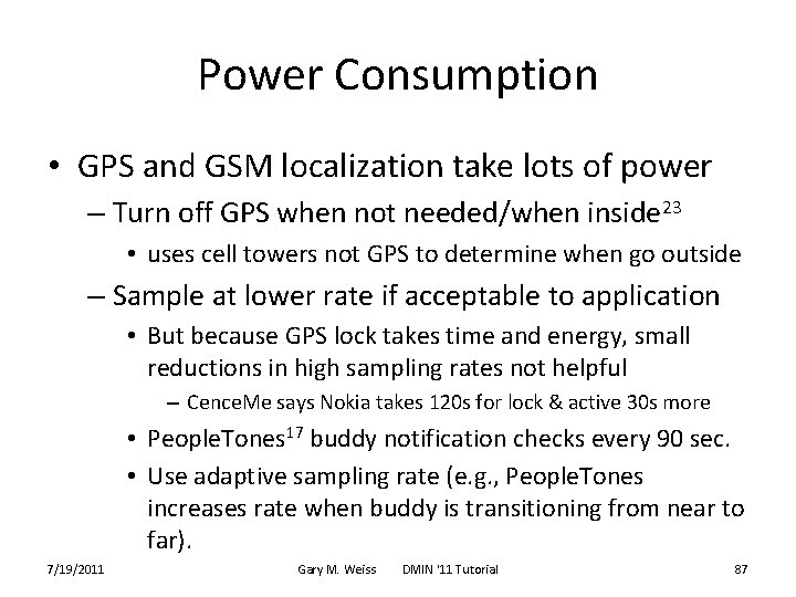 Power Consumption • GPS and GSM localization take lots of power – Turn off