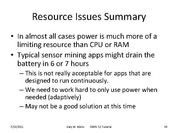 Resource Issues Summary • In almost all cases power is much more of a