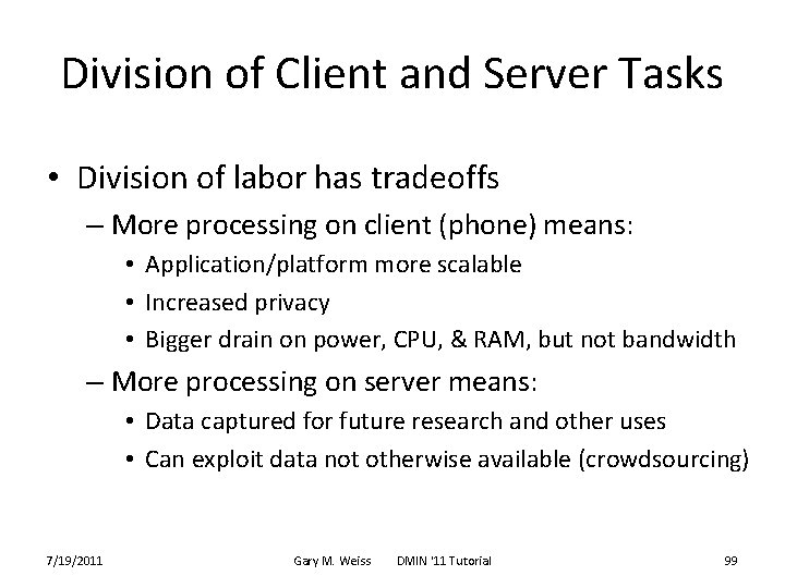 Division of Client and Server Tasks • Division of labor has tradeoffs – More