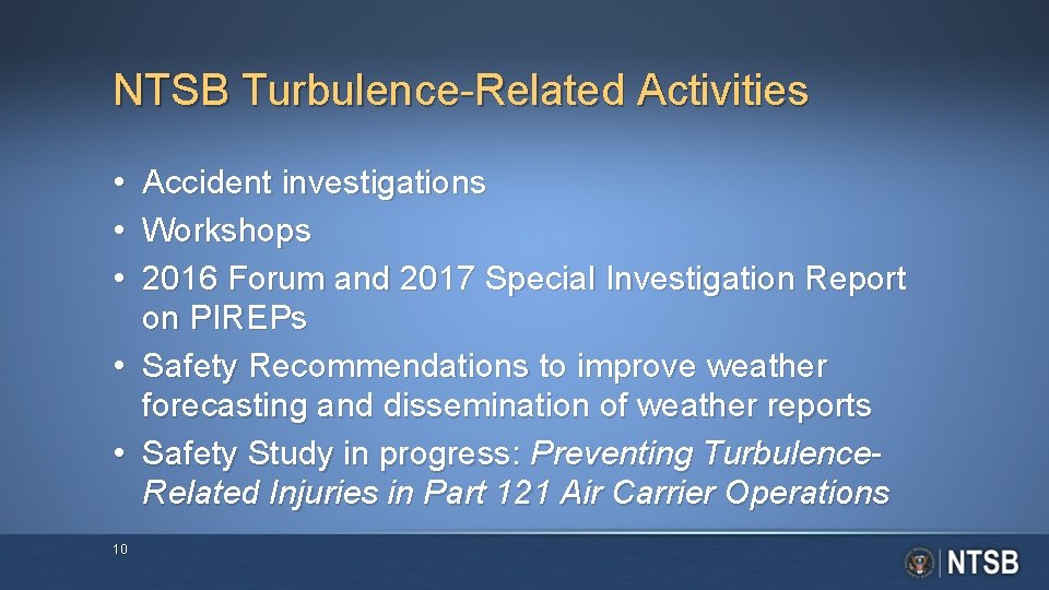 NTSB Turbulence-Related Activities • Accident investigations • Workshops • 2016 Forum and 2017 Special