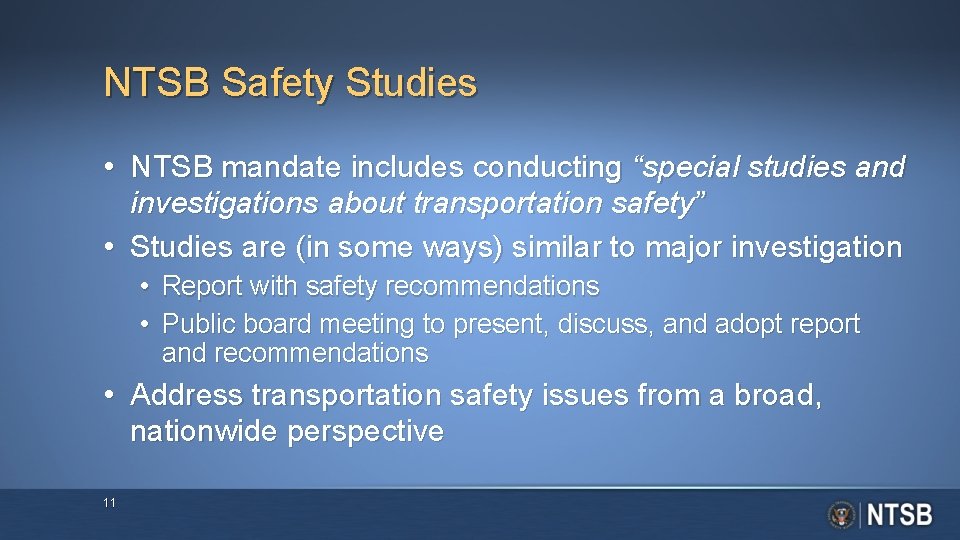NTSB Safety Studies • NTSB mandate includes conducting “special studies and investigations about transportation