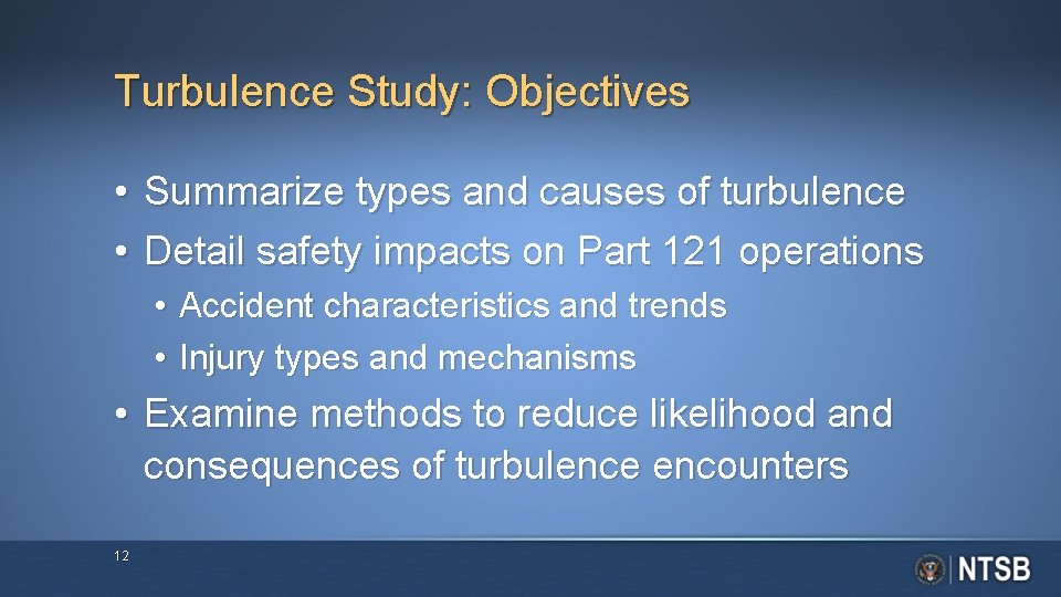 Turbulence Study: Objectives • Summarize types and causes of turbulence • Detail safety impacts