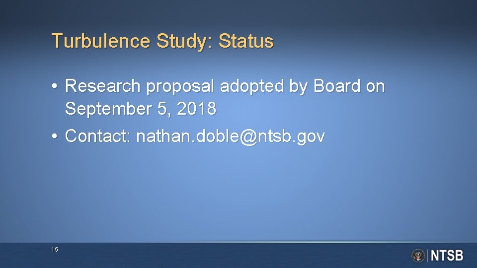 Turbulence Study: Status • Research proposal adopted by Board on September 5, 2018 •