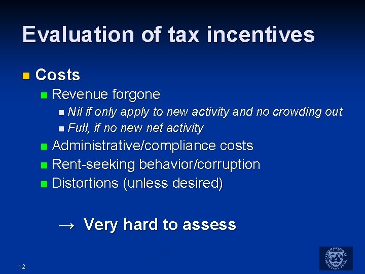 Evaluation of tax incentives n Costs n Revenue forgone n Nil if only apply