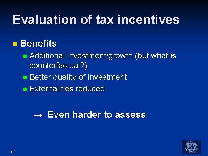 Evaluation of tax incentives n Benefits Additional investment/growth (but what is counterfactual? ) n