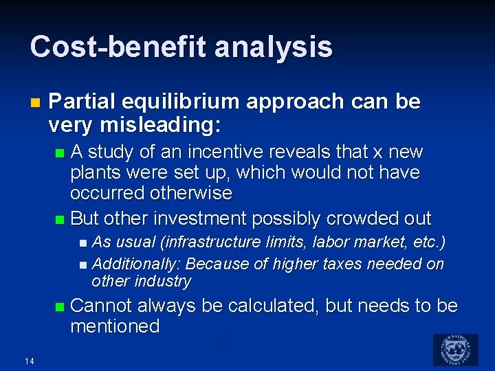 Cost-benefit analysis n Partial equilibrium approach can be very misleading: A study of an